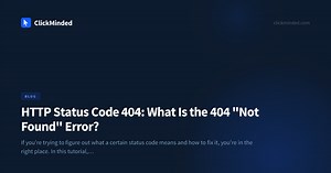HTTP Status Code 404: What Is the 404 "Not Found" Error? | ClickMinded