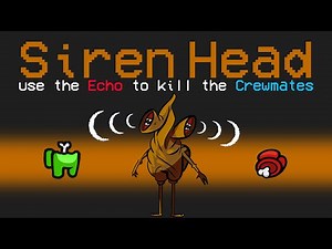 Among Us NEW SIREN HEAD ROLE (scary)
