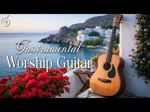 3 hour of Beautiful Instrumental Acoustic Guitar Worship✝️Peaceful and Relaxing Instrumental Worship