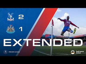 EXTENDED HIGHLIGHTS: Crystal Palace 2-1 Newcastle | Premier League