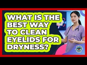 What Is The Best Way To Clean Eyelids For Dryness?