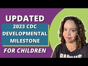 UPDATED 2023 Developmental Milestones Guidelines for Children | CDC Published 2023