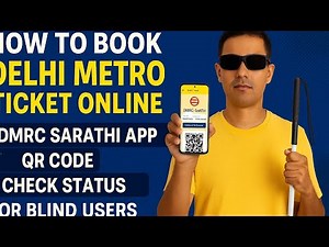 How to Book Delhi Metro Ticket Online,DMRC Sarthi App Ticket Booking,QR Code, Check Status for Blind