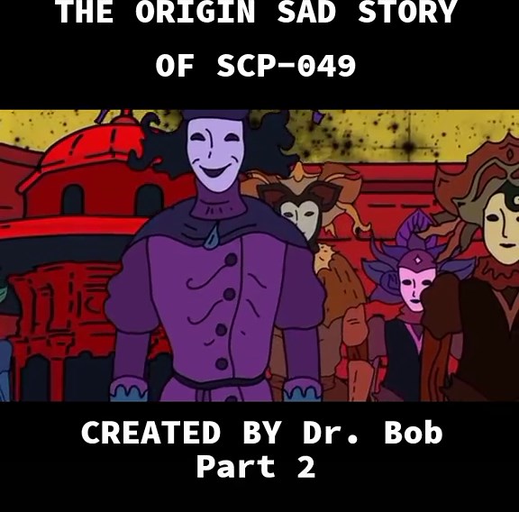 Scp 049 Sad Story Animated by Dr.Bob - The Origin Sad Story of SCP-049