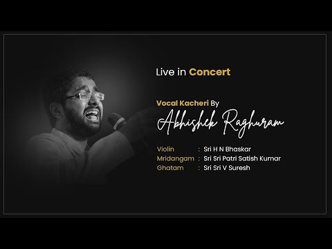 Abhishek Raghuram - Carnatic Vocal Kacheri - Live in Concert - #carnaticprapancha