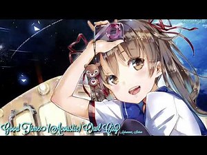 -Nightcore- Good Time (Acoustic)(Owl City)