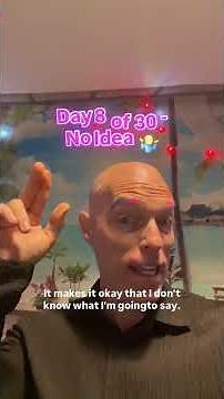 Day 8 of 30 - No idea? It’s safe to show up anyway.