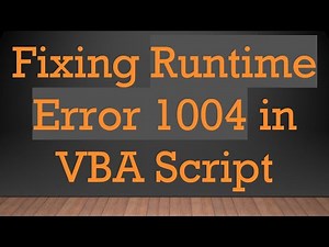 Fixing Runtime Error 1004 in VBA Script