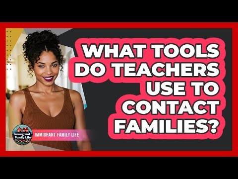 What Tools Do Teachers Use To Contact Families?