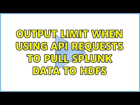 Output limit when using API Requests to pull Splunk Data to HDFS