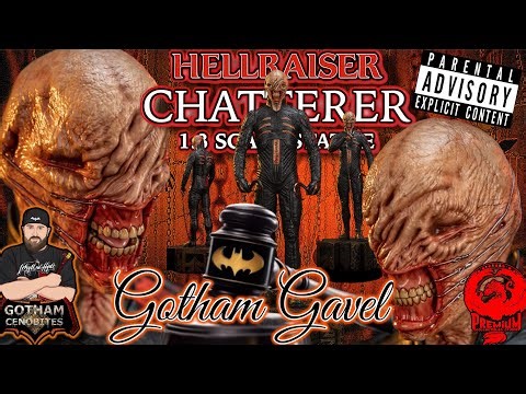 “The Gotham Gavel” 1/3 Chatterer from Hellraiser by PCS
