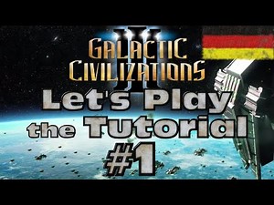 Let's Play - Galactic Civilizations 3 - Tutorial #01 [DE] by Kordanor