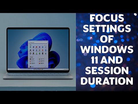 The Focus Settings of Windows 11 Explained: How to Set Session Duration in Windows 11