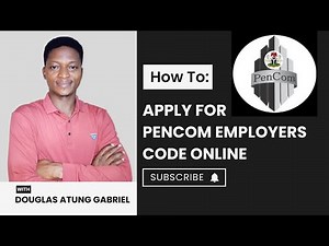 HOW TO APPLY FOR PENCOM EMPLOYERS CODE ONLINE