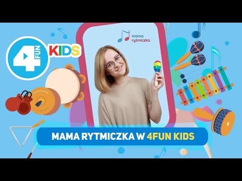 Mama Rytmiczka w 4FUN KIDS - Co daje dzieciom muzyka?