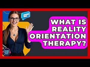 What Is Reality Orientation Therapy? - Customer Support Coach