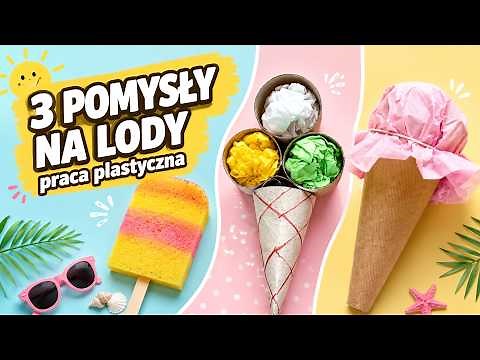 Lody - praca plastyczna | Lody w rożku | Lody na patyku | Wakacje | Lato