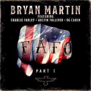 FAFO (feat. Charlie Farley, OG Caden & Austin Tolliver) - Bryan Martin: Song Lyrics, Music Videos & Concerts