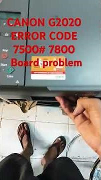 CANON G2020 ERROR CODE 7500# 7800 board problem