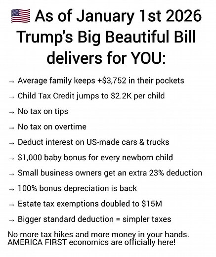 As of January 1, 2026 @President Donald J Trump 's Big Beautiful Bill delivers for YOU.