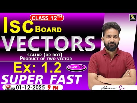 ISC Class 12 Maths: Mastering Scalar/Dot Product of Vectors |Concepts & Solutions|ML Ex 1.2ashwani
