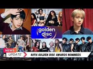 40th Golden Disc Awards Nominees List | 2026 GDA Nominations Best Song, Album and Rookie Artist