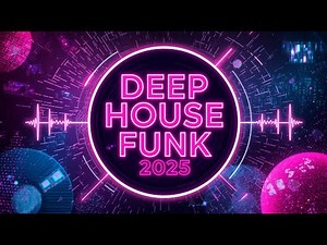 ⚡Deep House Funk Mix - Groovy Basslines • Soulful Vibes • Late Night Energy