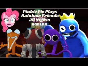 Pinkie Pie Plays Rainbow Friends ALL Nights