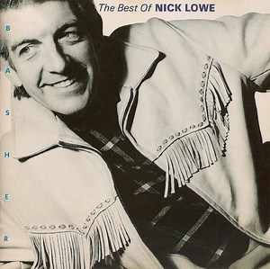 Nick Lowe - Basher: The Best Of Nick Lowe