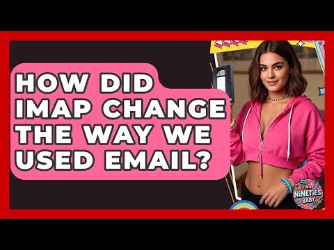 How Did IMAP Change The Way We Used Email? - I'm a 90s Baby