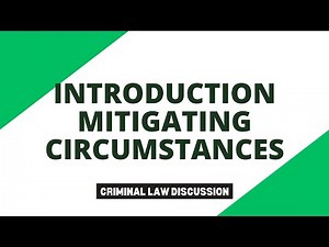 Introduction to Mitigating Circumstances | Criminal Law Discussion
