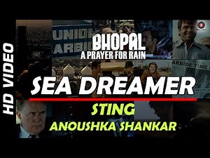 Sea Dreamer Official Video | Bhopal: A Prayer For Rain | STING | Anoushka Shankar