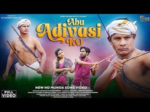 New Adivasi Song 2025 || Abu Adivasi Ko ||New Ho Munda Video Song 2025 || Full Video New Ho Song ||