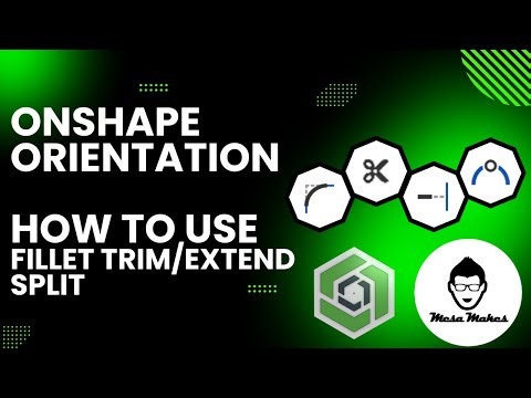 Onshape Orientation: Fillet, Trim, Extend, & Split Tools Explained