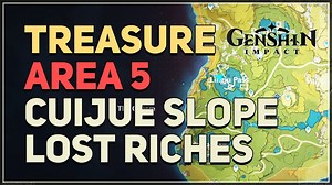 Treasure Area 5 Lost Riches Genshin Impact Cuijue Slope