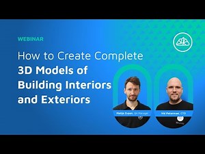 Webinar: How to create a complete 3D model of building interiors and exteriors
