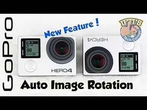 GoPro Hero 4 - NEW FEATURE - Auto Image Rotation / Orientation Guide