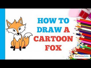 How to Draw a Cartoon Fox: Easy Step by Step Drawing Tutorial for Beginners