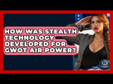 How Was Stealth Technology Developed For GWOT Air Power? - Sky Command Brotherhood