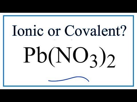 Is Pb(NO3)2, Lead (II) nitrate, Ionic or Covalent?