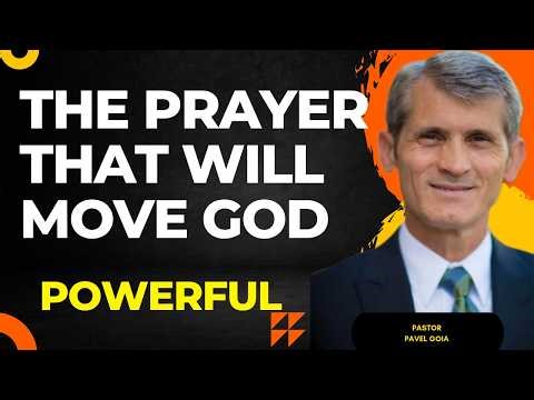 Prayer that will move God-Pavel Goia