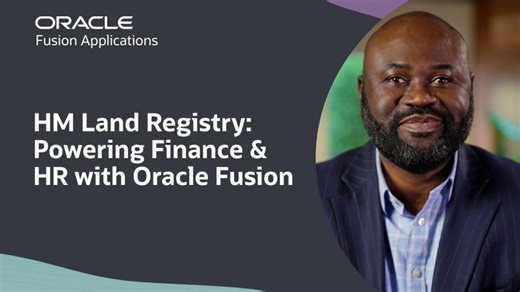 HM Land Registry Connects Finance and HR Using Oracle Fusion Cloud Applications | Zak Simpson