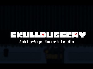 SKULLDUGGERY - Subterfuge (Undertale Mix) [REMIX]