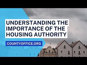 Housing Authority: Understanding the Importance - CountyOffice.org