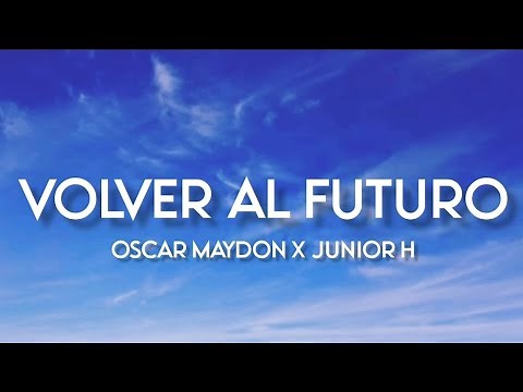 Volver Al Futuro - Oscar Maydon Ft. Junior H (LETRA/ENGLISH LYRICS)