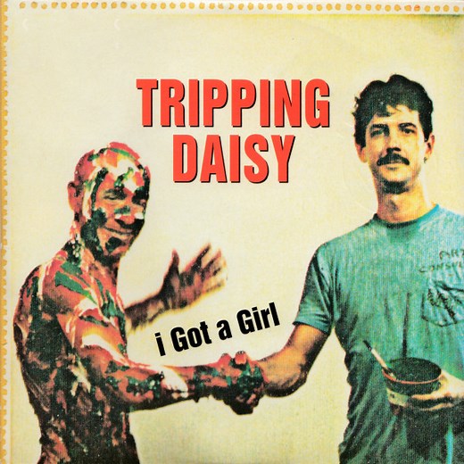 Tripping Daisy - i Got A Girl