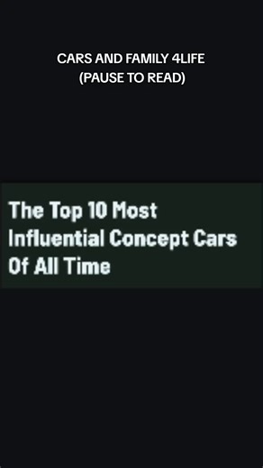 THE TOP 10 MOST INFLUENTIAL CONCEPT CARS OF ALL TIME