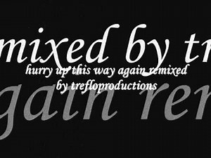 hurry up this way again remix
