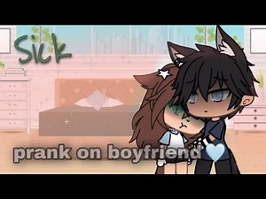 Sick prank on boyfriend (gacha life)