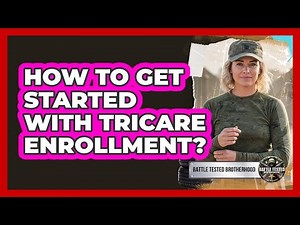 How To Get Started With TRICARE Enrollment?